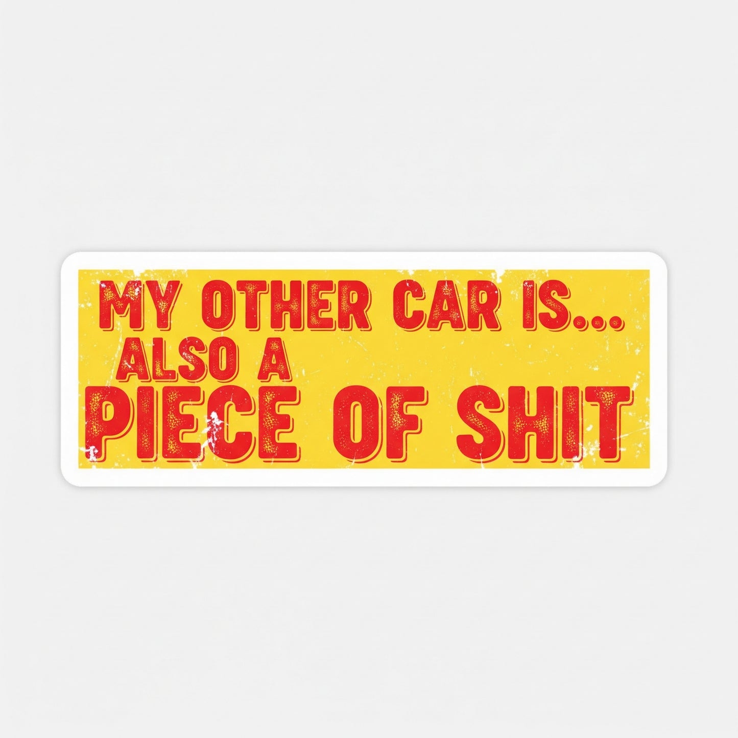 "My Other Car is Also a Piece of Shit" Bumper Sticker, funny bumper sticker, funny bumper car sticker, funny meme bumper sticker, funny bumper stick